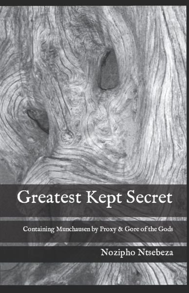 Cover for Nozipho Ntsebeza · Greatest Kept Secret: Containing Munchausen by Proxy &amp; Gore of the Gods (Pocketbok) (2022)