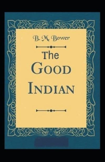 Cover for B M Bower · The Good Indian Illustrated (Paperback Book) (2022)