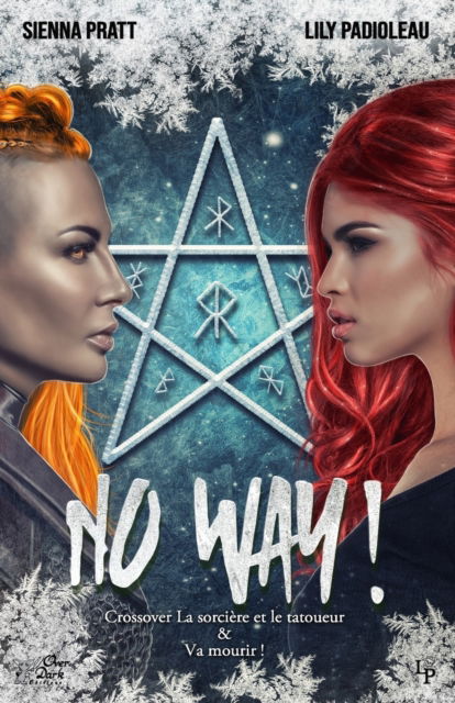 No Way !: Cross Over - La sorciere et le Tatoueur & Va Mourir ! (Ultime tome) - Lily Padioleau - Books - Independently Published - 9798426583047 - April 7, 2022