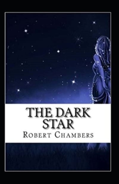 Cover for Robert William Chambers · The Dark Star Annotated (Taschenbuch) (2021)