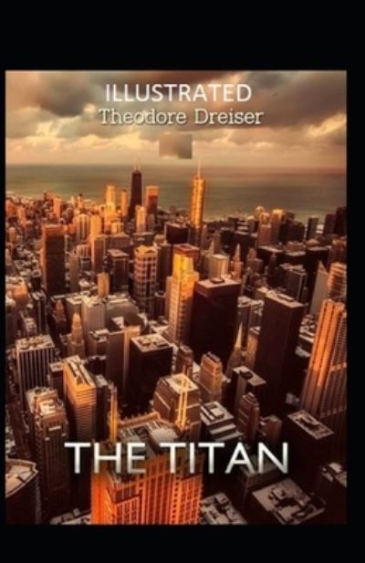 Cover for Theodore Dreiser · The Titan Illustrated (Pocketbok) (2021)