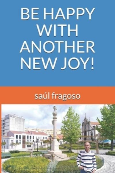 Cover for Saul Fragoso · Be Happy with Another New Joy! (Pocketbok) (2021)