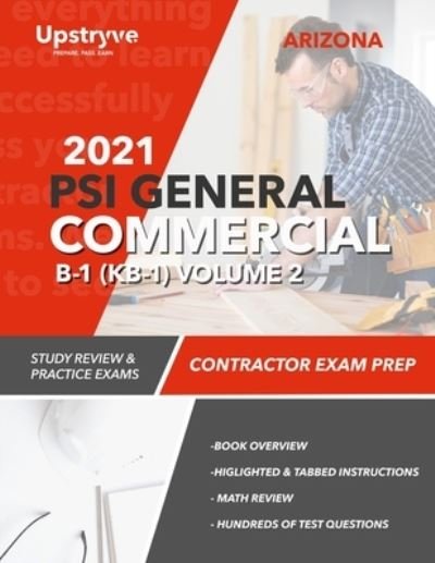 Cover for Upstryve Inc · 2021 Arizona PSI General Commercial B-1 (KB-1) Contractor Exam Prep - Volume 2: Study Review &amp; Practice Exams (Pocketbok) (2021)