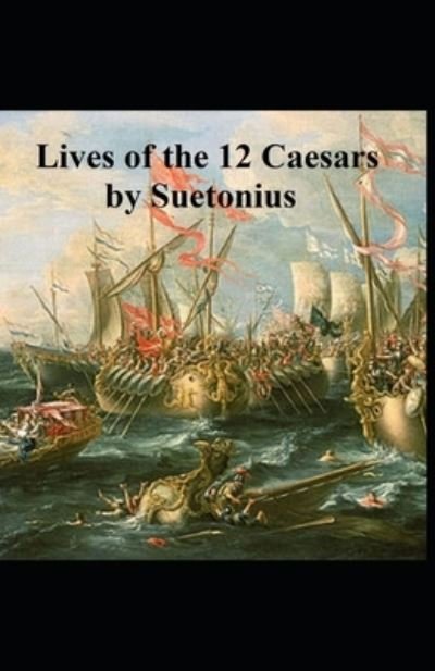Cover for C Suetonius Tranquillus · The Lives of the Twelve Caesars: Illustrated Edition (Paperback Book) (2021)