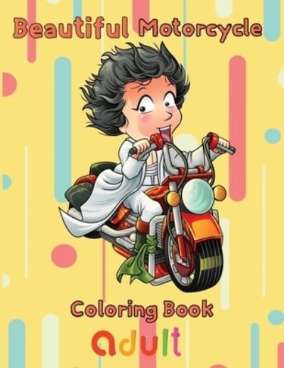 Cover for Rowe · Beautiful Motorcycle Coloring Book Adult (Paperback Book) (2021)