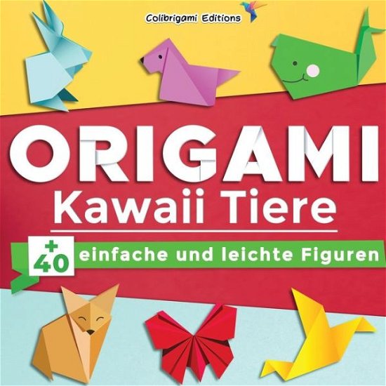 Cover for Colibrigami Editions · Origami Kawaii Tiere (Paperback Bog) (2020)