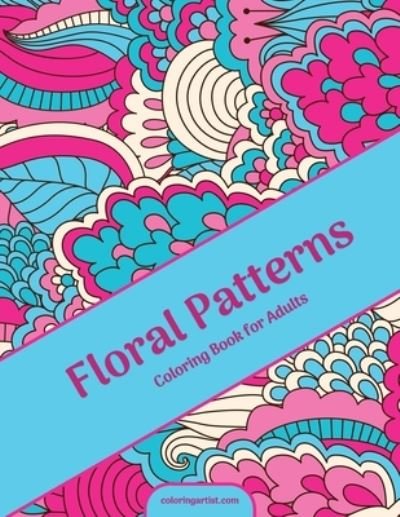 Floral Patterns Coloring Book for Adults - Nick Snels - Bücher - Independently Published - 9798585871047 - 23. Dezember 2020
