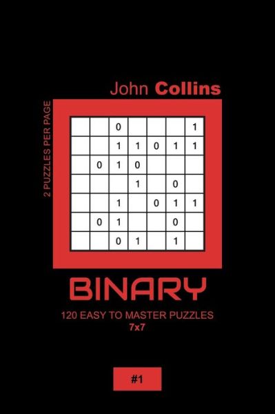 Cover for John Collins · Binary - 120 Easy To Master Puzzles 7x7 - 1 (Paperback Book) (2020)