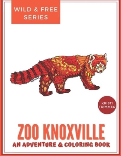 Cover for Kristi Trimmer · Zoo Knoxville: A Wild Adventure &amp; Coloring Book (Paperback Book) (2020)