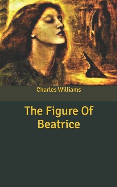 Cover for Charles Williams · The Figure Of Beatrice (Paperback Book) (2020)