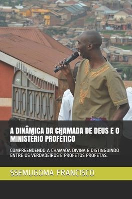 Cover for Ssemugoma Evangelist Francisco · A Dinamica Da Chamada de Deus E O Ministerio Profetico (Paperback Bog) (2020)