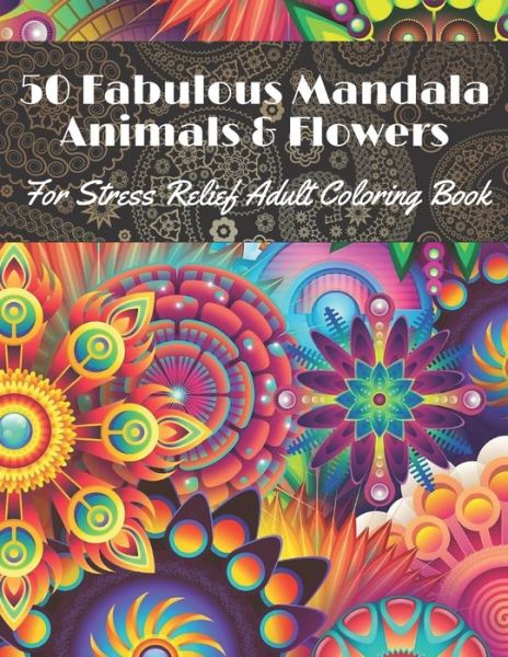 Cover for Anthon Publishing · 50 Fabulous Mandala Animals &amp; Flowers for stress Relief Adult coloring Book (Paperback Book) (2020)