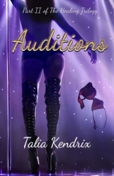 Cover for Talia Kendrix · Auditions: Part II of The Healing Trilogy - Healing Trilogy (Paperback Book) (2020)