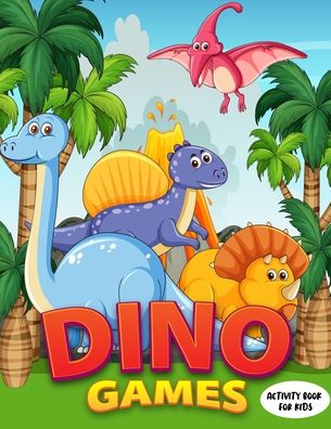 Dino Games Activity Book for Kids - Sarah's Creation - Kirjat - Independently Published - 9798665272047 - perjantai 10. heinäkuuta 2020