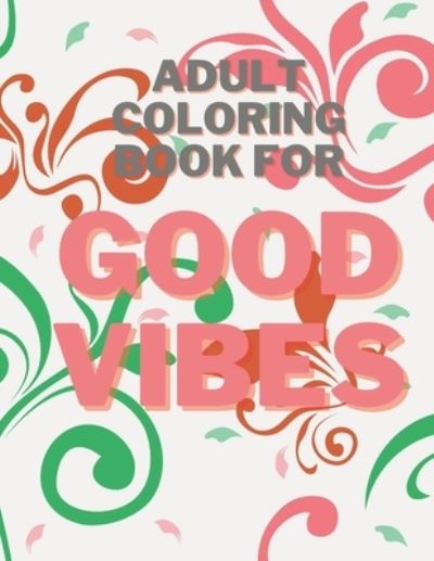 Cover for Pansy Parks · Adult Coloring Book For Good Vibes (Paperback Bog) (2020)