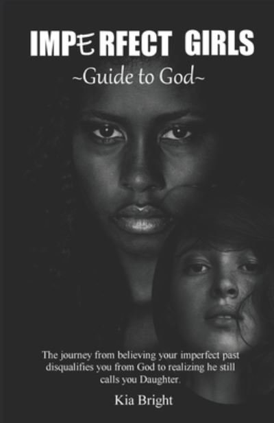Imperfect Girls Guide to God - Kia Bright - Bøker - Independently Published - 9798695659047 - 9. oktober 2020