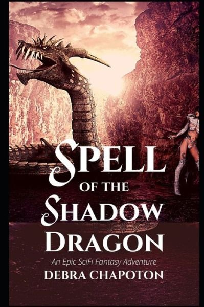 Cover for Debra Chapoton · Spell of the Shadow Dragon: An Epic SciFi Fantasy Adventure (Paperback Bog) (2021)