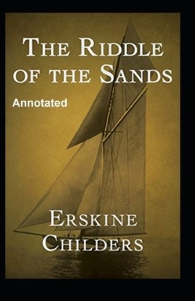 Cover for Erskine Childers · The Riddle of the Sands Annotated (Paperback Book) (2021)