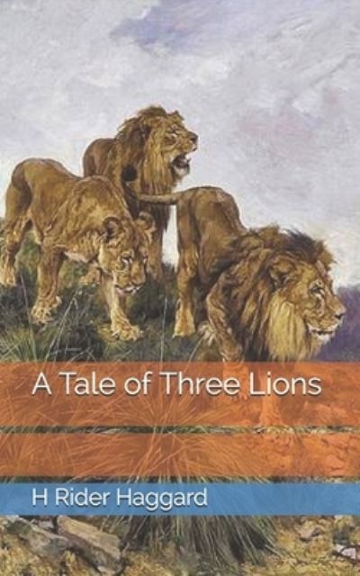 Cover for H Rider Haggard · A Tale of Three Lions (Paperback Book) (2021)