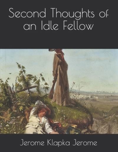 Cover for Jerome Klapka Jerome · Second Thoughts of an Idle Fellow (Pocketbok) (2021)