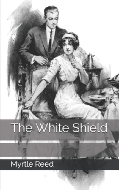 Cover for Myrtle Reed · The White Shield (Paperback Book) (2021)