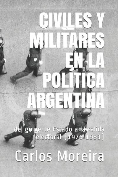 Cover for Carlos Moreira · Civiles Y Militares En La Politica Argentina (Paperback Book) (2021)