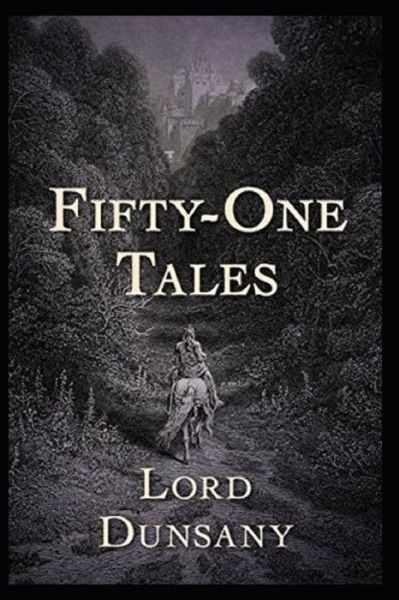 Cover for Lord Dunsany · Fifty-One Tales Illustrated (Paperback Book) (2021)