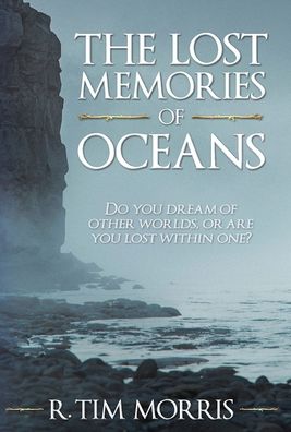 Cover for R Tim Morris · The Lost Memories of Oceans (Hardcover Book) (2022)