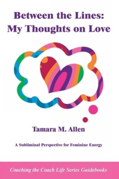 Cover for Tamara Allen · Between the Lines : My Thoughts on Love (Book) (2022)