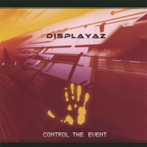 Displayaz · Control The Event (CD) (2007)