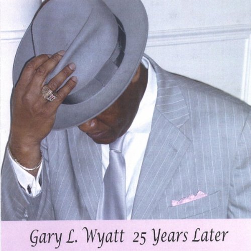 25 Years Later - Gary L Wyatt - Musiikki - CD Baby - 0695171005048 - tiistai 19. huhtikuuta 2005