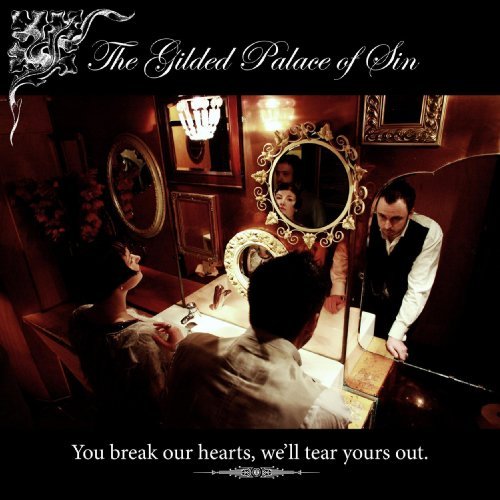 Cover for Gilded Palace Of Sin · You Break Your Hearts, We'll Tear Yours Out (CD) [Digipak] (2009)