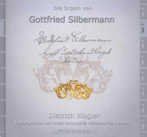 Cover for Dietrich Wagler / Various · V7: Die Orgeln Von Gottfried Silbermann (CD) (2005)