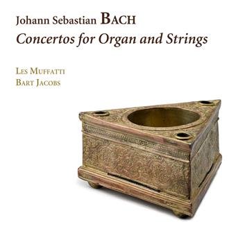 Cover for Les Muffatti / Bart Jacobs · J.S. Bach: Concertos For Organ And Strings (CD) (2019)