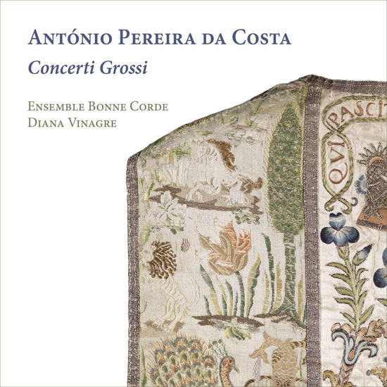Cover for Ensemble Bonne Corde / Diana Vinagre · Antonio Pereira Da Costa: Concerti Grossi (CD) (2023)