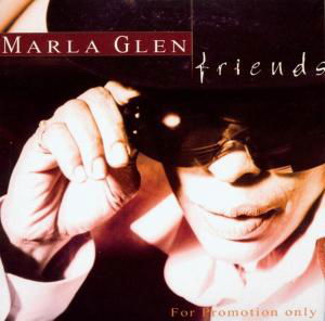 Friends - Marla Glen - Music - MG-MUSIK-SK - 4260035550048 - April 22, 2003