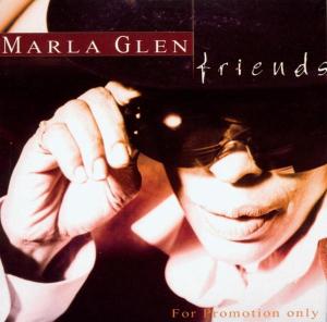 Friends - Marla Glen - Musik - MG-MUSIK-SK - 4260035550048 - 22. April 2003