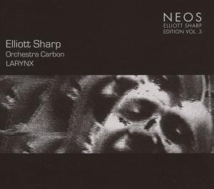 Sharp, Elliot /Carbon Orchestra · Larynx (CD) (2007)