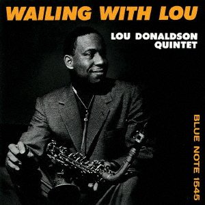 Wailing with Lou - Lou Donaldson - Muziek - UM - 4988031450048 - 29 oktober 2021