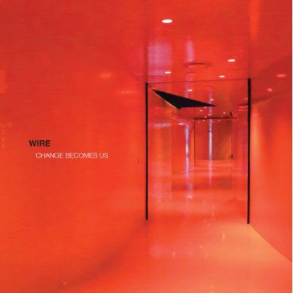 Wire · Change Becomes Us (CD) [Digipak] (2013)