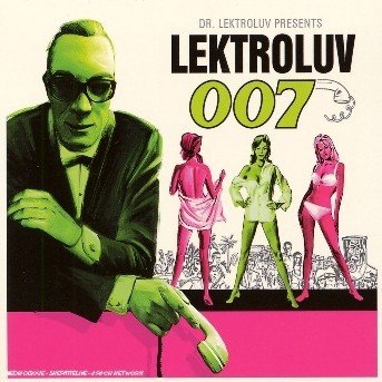 Lektroluv 007 - Dr Lektroluv - Musique - 541 LABEL - 5414165015048 - 7 novembre 2006