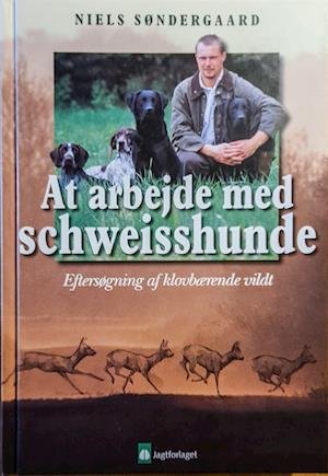 Cover for Niels Søndergaard · At arbejde med Schweisshunde (Inbunden Bok) [2:a utgåva] (2012)