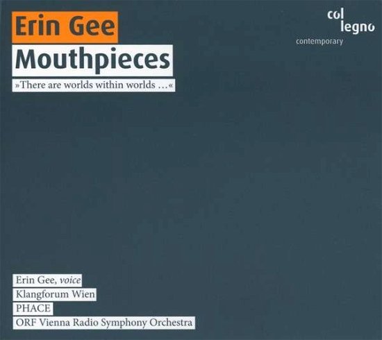 Cover for Gee, Erin / Klangforum Wien / Kalitzke, Johannes / Pironkoff, Simeon / ORF Vienna Radio Symphony Orchestra / Brabbins, Martyn · Mouthpieces col legno Klassisk (CD) [Digipak] (2014)