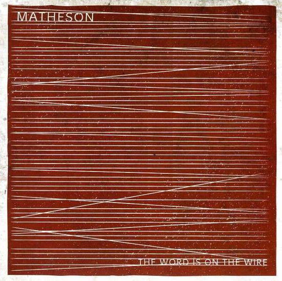 Cover for Matheson · The Word is on the Wire (CD) (2013)