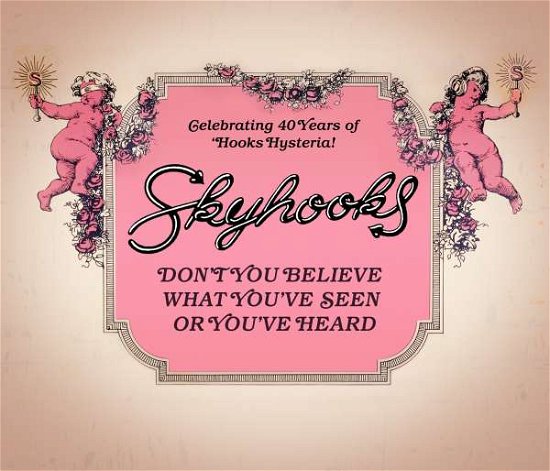 DonT You Believe What YouVe Seen Or YouVe Heard - Skyhooks - Musique - FESTIVAL - 9397601005048 - 13 novembre 2015