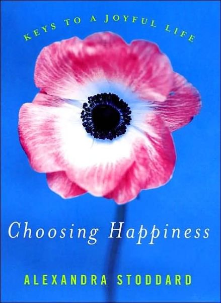 Cover for Alexandra Stoddard · Choosing Happiness (Hardcover Book) (2006)