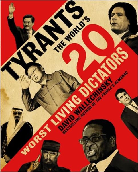 Tyrants: the World's 20 Worst Living Dictators - David Wallechinsky - Kirjat - Harper Perennial - 9780060590048 - tiistai 5. syyskuuta 2006