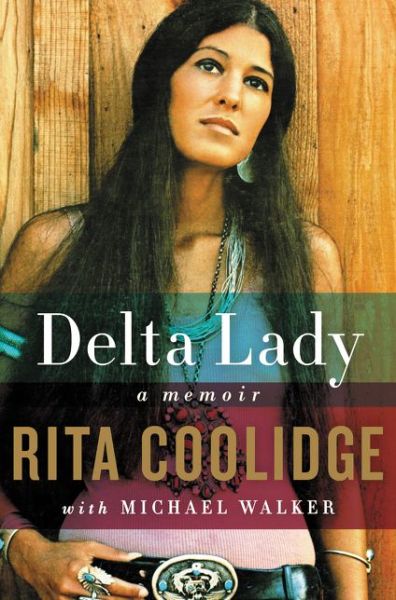 Cover for Rita Coolidge · Delta Lady: a Memoir (Hardcover Book) (2016)