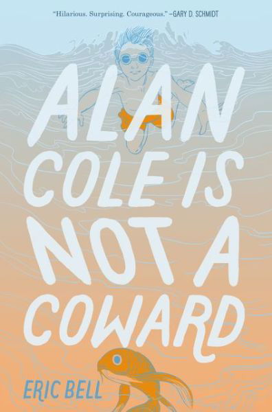 Alan Cole Is Not a Coward - Eric Bell - Bøger - HarperCollins - 9780062567048 - 4. september 2018