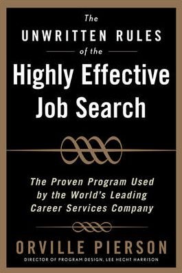 Cover for Orville Pierson · The Unwritten Rules of the Highly Effective Job Search: The Proven Program Used by the World's Leading Career Services Company (Gebundenes Buch) [Ed edition] (2006)